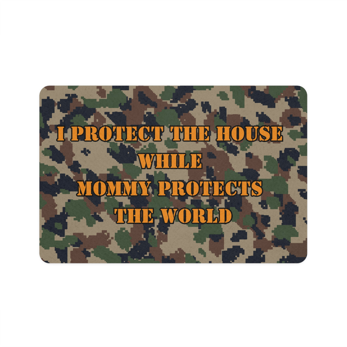 "I Protect the House While Mommy Protects the World" Pet Food Mat
